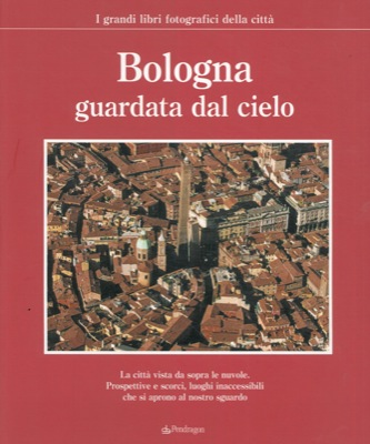 - - Bologna guardata dal cielo.