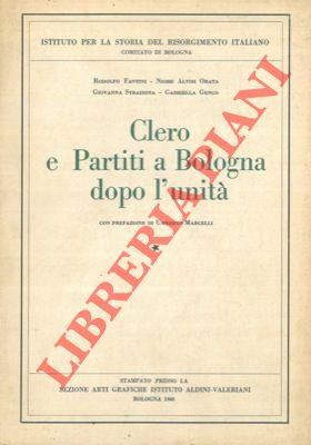 FANTINI Rodolfo et AA - - Clero e partiti a Bologna dopo l'unit.