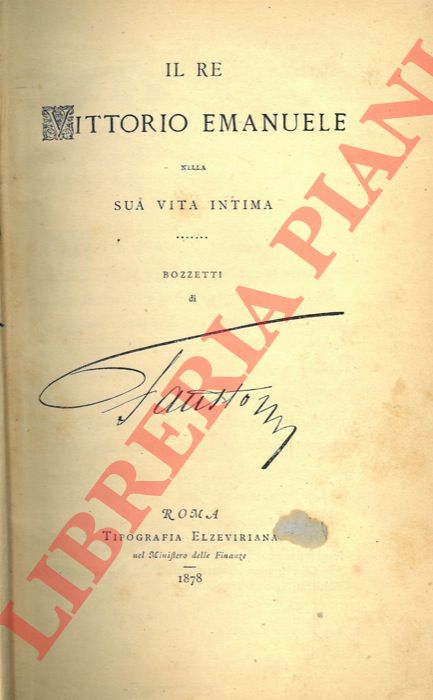 Fausto (STERLING, Rinaldo de) - - Il re Vittorio Emanuele nella sua vita intima. Bozzetti.