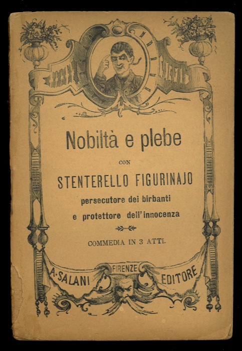 - - Nobilt e plebe con Stenterello figurinajo persecutore dei birbanti e protettore dell'innocenza. Commedia in tre atti.