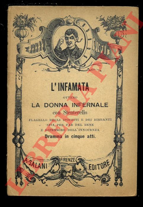 BARBIERI Cesare - - L'infamata ovvero la donna infernale con Stenterello flagello degli ipocriti e dei birbanti spia per far del bene e difensore dell'innocenza. Dramma in cinque atti. Nuova riduzion e di Carlo Nutini.