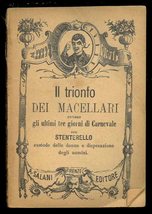 - - Il trionfo dei macellari ovvero gli ultimi tre giorni di Carnevale con Stenterello custode delle donne e disperazione dei Mariti. Commedia in 4 atti nuovamente ridotta da Cesare Causa.