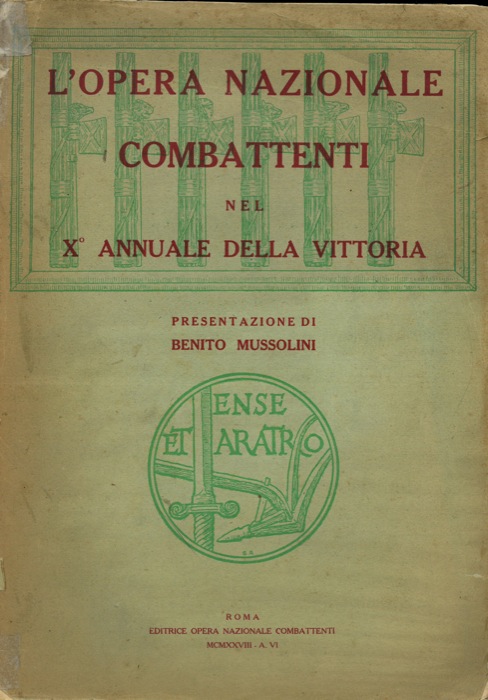 - - L'Opera Nazionale Combattenti. Nel X annuale della Vittoria.  Presentazione di Benito Mussolini.