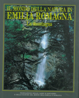 AA.VV. - - Il mondo della natura in Emilia-Romagna. La montagna.