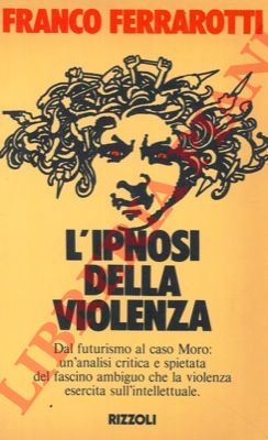 FERRAROTTI Franco - - L'ipnosi della violenza.