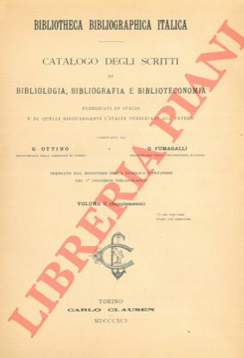 OTTINO G. - FUMAGALLI G. - - Bibliotheca bibliographica italica. Catalogo degli scritti di bibliologia, bibliografia e biblioteconomia pubblicati in Italia e di quelli risguardanti l'Italia pubblicati all'estero. Volume II (Supplemento).