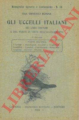 RONNA Ernesto - - Gli uccelli italiani nei loro costumi e dal punto di vista dell'allevamento. Parte seconda : i Turdidi ... Sturnidi, Oriolidi.