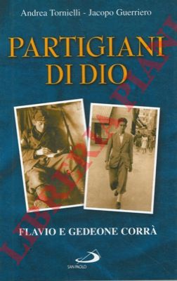 TORNIELLI Andrea - GUERRIERO Jacopo - - Partigiani di Dio. Flavio e Gedeone Corr.