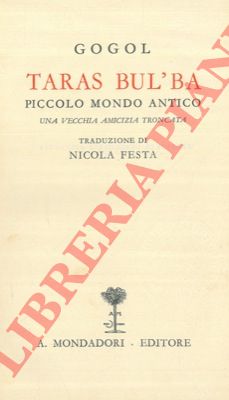 GOGOL - - Taras bul'ba. Piccolo mondo antico. Una vecchia amicizia troncata.