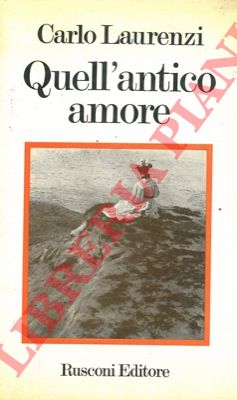 LAURENZI Carlo - - Quell'antico amore.