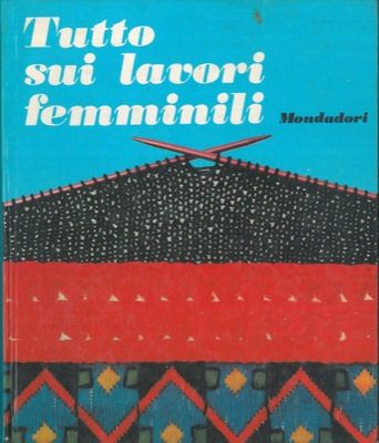 D'ALMEIRAS Roger - BOUQUET Annie - PAJOT Anne M. - - Tutto sui lavori femminili.