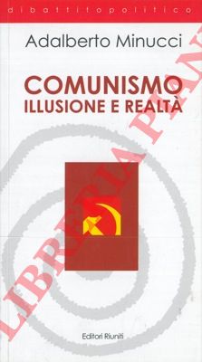 MINUCCI Adalberto - - Comunismo illusione e realt.