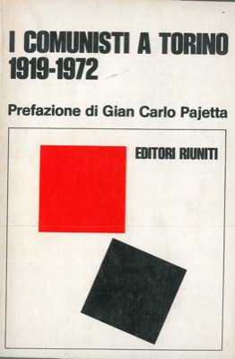 PAJETTA Gian Carlo - - I comunisti a Torino 1919 - 1972.