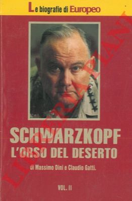 DINI Massimo - GATTI Claudio - - Schwarzkopf. L'orso del deserto.