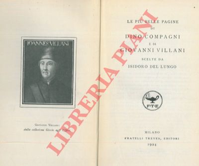 COMPAGNI Dino - VILLANI Giovanni - - Le pi belle pagine di Dino Compagni e di Giovanni Villani scelte da Isidoro Del Lungo.
