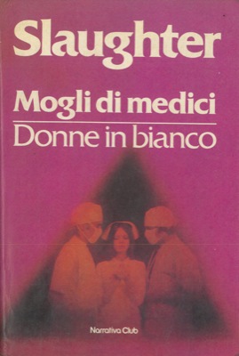 SLAUGHTER Frank G. - - Mogli di Medici - Donne in bianco.