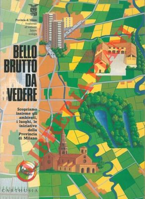 Provincia di Milano. Assessorato all'ambiente - - Bello brutto da vedere. Scopriamo insieme gli ambienti, i luogi, le iniziative della Provincia di Milano.