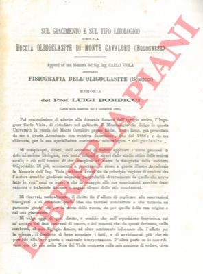 BOMBICCI Luigi - - Sul giacimento e sul tipo litologico della roccia Oligoclasite di Monte Cavaloro (Bolognese). Appunti ad una memoria del Sig. Ing. Carlo Viola intitolata Fisiografia dell'Oligoclasite (Bombicci).