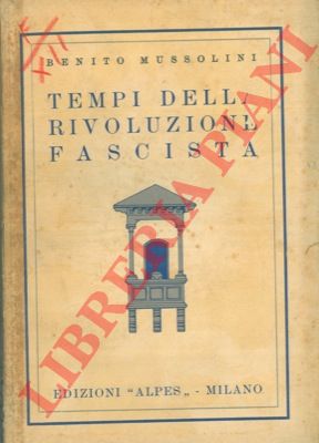 MUSSOLINI Benito - - Tempi della rivoluzione fascista.