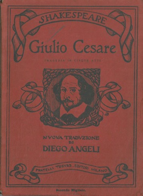 SHAKESPEARE William - - Giulio Cesare. Nuova traduzione di Diego Angeli.