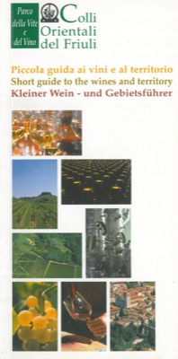 - - Colli Orientali del Friuli. Piccola guida ai vini e al territorio.