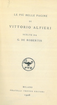 (DE ROBERTIS G.) - - Le pi belle pagine di Vittorio Alfieri.