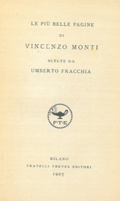 (FRACCHIA Umberto) - - Le pi belle pagine di Vincenzo Monti.