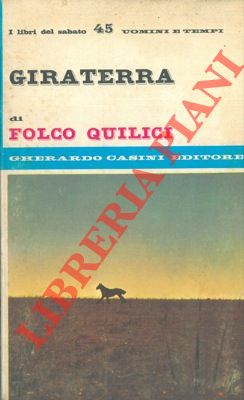 QUILICI Folco - - Giraterra. Appunti d'avventure e esperienze in tre continenti.