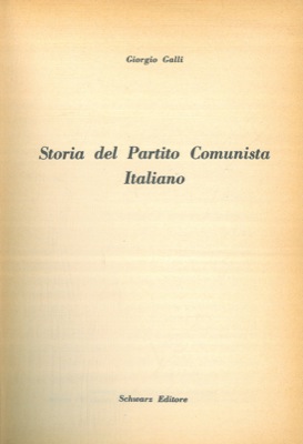 GALLI Giorgio - - Storia del Partito Comunista Italiano.