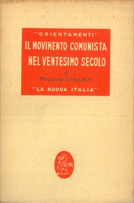 SALVADORI Massimo - - Il movimento comunista nel ventesimo secolo. Cenni storici.