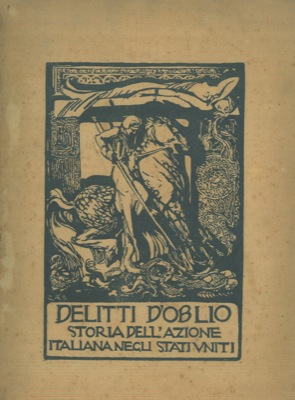 - - Delitti d'oblio. Storia dell'azione italiana negli Stati Uniti.