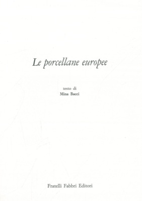 BACCI Mina - - Le porcellane europee.