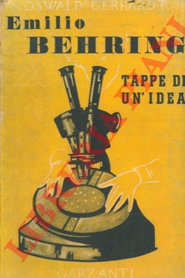 GERHARDT Osvaldo - - Emilio Behring. Tappe di un idea.