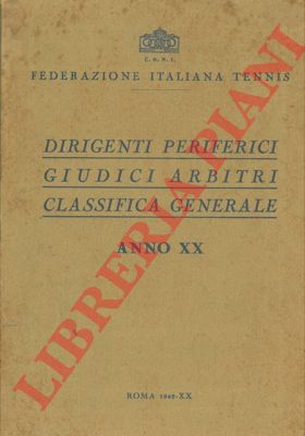 Federazione Italiana Tennis - - Dirigenti periferici giudici arbitri classifica generale. Anno XX.