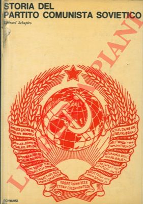 SCHAPIRO Leonard - - Storia del Partito Comunista Sovietico.