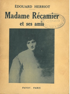 HERRIOT Edouard - - Madame Recamier et ses amis.