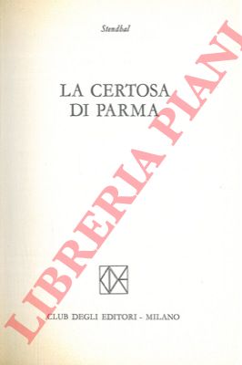 STENDHAL - - La certosa di Parma.