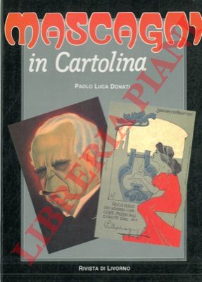 DONATI Paolo Luca - - Mascagni in cartolina.