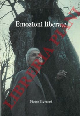 BERTONI Pietro - - Emozioni liberate. Poesie e prose.