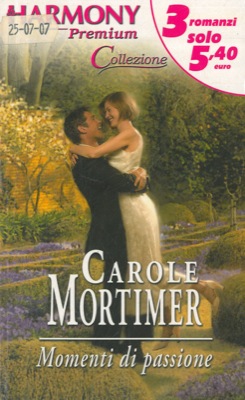MORTIMER Carole - - Momenti di passione.