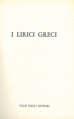 - - I lirici greci.