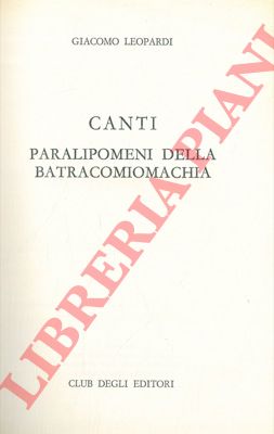 LEOPARDI Giacomo - - Canti - Paralipomeni della batracomiomachia.