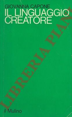 CAPONE Giovanna - - Il linguaggio creatore. Teoria della letteratura e sistema della parola nell'Illuminismo inglese.