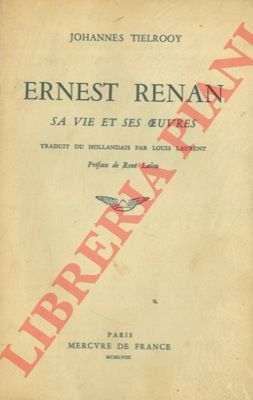 TIELROOY Johannes - - Ernest Renan. Sa vie et ses oeuvres.