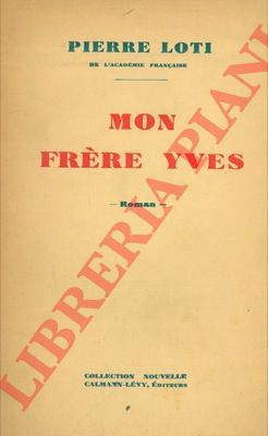 LOTI Pierre - - Mon frere Yves.