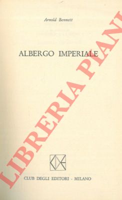 BENNETT Arnold - - Albergo imperiale.