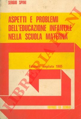SPINI Sergio - - Aspetti e problemi dell'educazione infantile nella scuola materna.