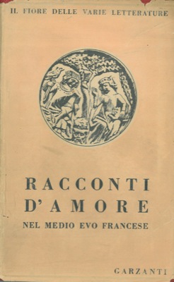 (VALERI Diego) - - Romanzi e racconti d'amore del Medio Evo francese.
