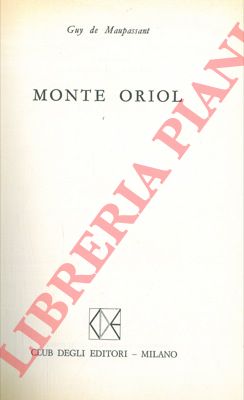 MAUPASSANT Guy de - - Monte Oriol.