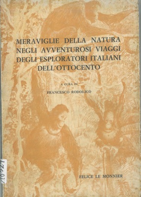 (RODOLICO Francesco) - - Meraviglie della natura negli avventurosi viaggi degli esploratori italiani dell'ottocento.